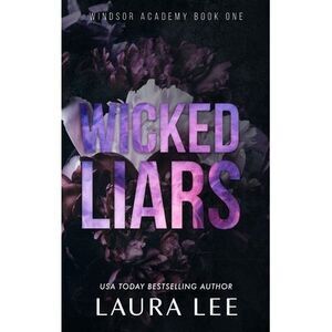 Wicked Liars - Special Edition: A Dark High School Bully Romance -- Laura Lee